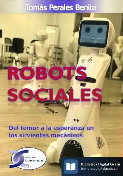 Descargar Robots Sociales: Del Temor A La Esperanza En Los Sirvientes Mecánicos de Tomás Perales Benito