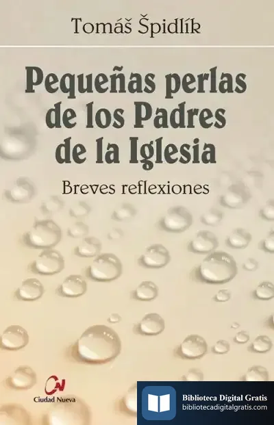 Descargar Pequeñas Perlas De Los Padres De La Iglesia de Tomás Spidlik