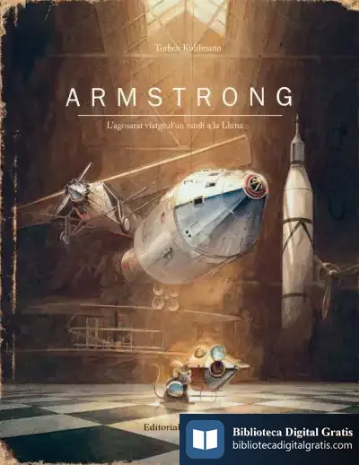 Descargar Armstrong. L'Agoserat Viatge D'Un Ratolí A La Lluna de Torben Kuhlmann
