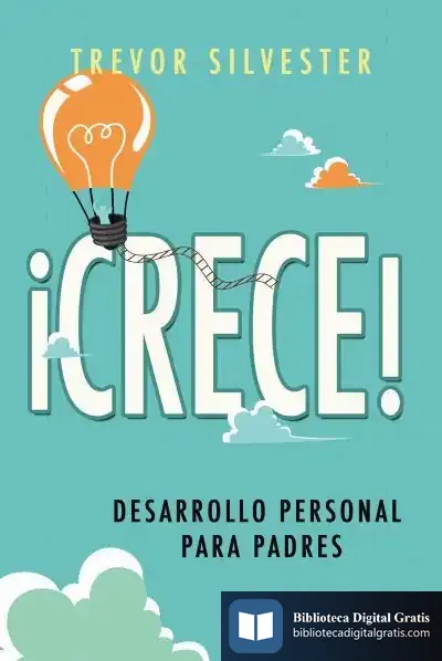 Descargar ¡Crece!: Desarrollo Personal Para Padres