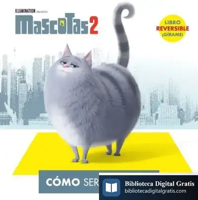Descargar Mascotas 2. Cómo Ser Un Gato / Cómo Ser Un Perro