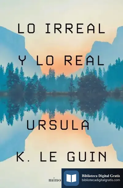 Descargar Lo Irreal Y Lo Real de Ursula K. Le Guin