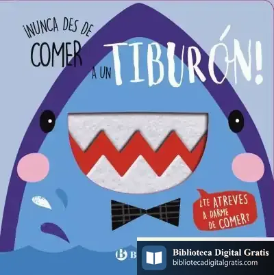 Descargar ¡Nunca Des De Comer A Un Tiburón! de Varios Autores