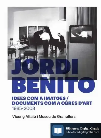 Descargar Jordi Benito. Idees Com A Imatges/Documents Com A Obres D'Art 1985 - 2008 de Vicenç Altaió