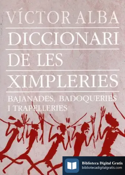 Descargar Diccionari De Les Ximpleries: Bajanades, Badoqueries I Trapelleries