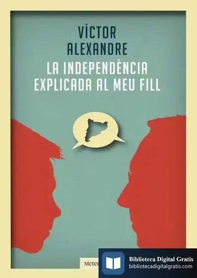 Descargar La Independència Explicada Al Meu Fill de Víctor Alexandre