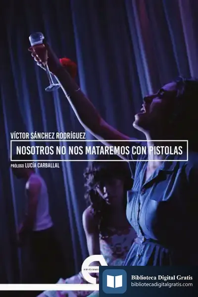 Descargar Nosotros No Nos Mataremos Con Pistolas de Víctor Sánchez Rodríguez