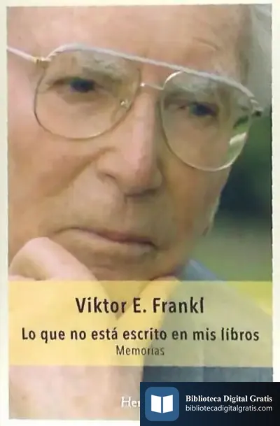 Descargar Lo Que No Está Escrito En Mis Libros de Viktor E. Frankl
