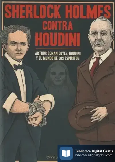 Descargar Sherlock Holmes Contra Houdini: Arthur Conan Doyle, Houdini Y El Mundo De Los Espíritus