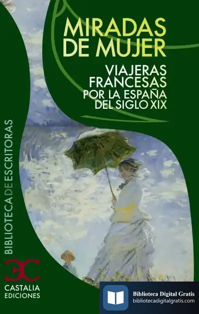 Descargar Miradas De Mujer. Viajeras Francesas Por La España Del Siglo Xix de Donna Leon