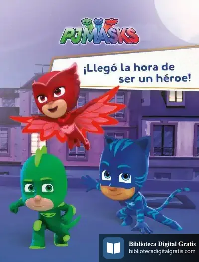 Descargar Pj Masks. ¡Llegó La Hora De Ser Un Héroe! de Javier Inaraja