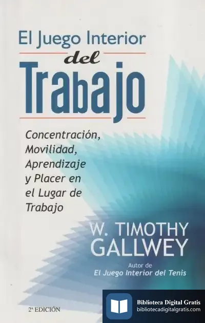 Descargar El Juego Interior Del Trabajo de W. Timothy Gallwey