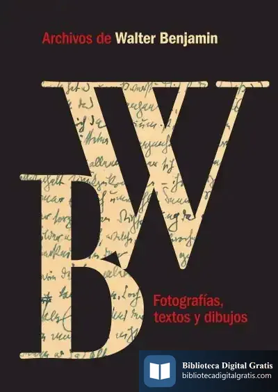 Descargar Archivos De Walter Benjamin. Fotografías, Textos Y Dibujos