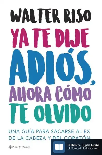 Descargar Ya Te Dije Adiós, Ahora Cómo Te Olvido de Walter Riso
