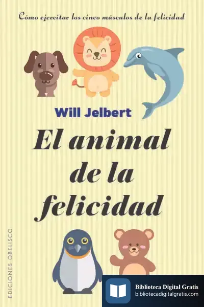 Descargar El Animal De La Felicidad de Will Jelbert