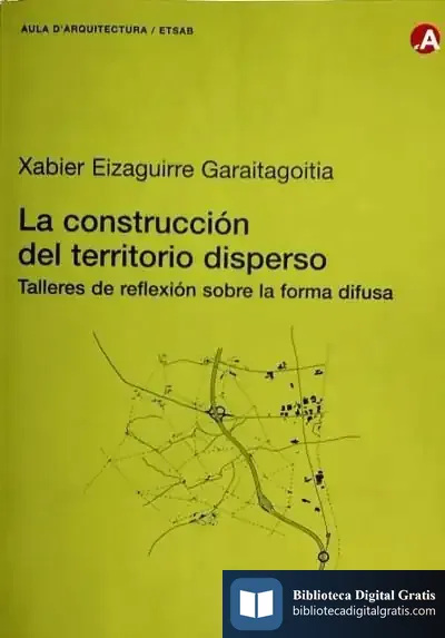 Descargar La Construcción Del Territorio Disperso