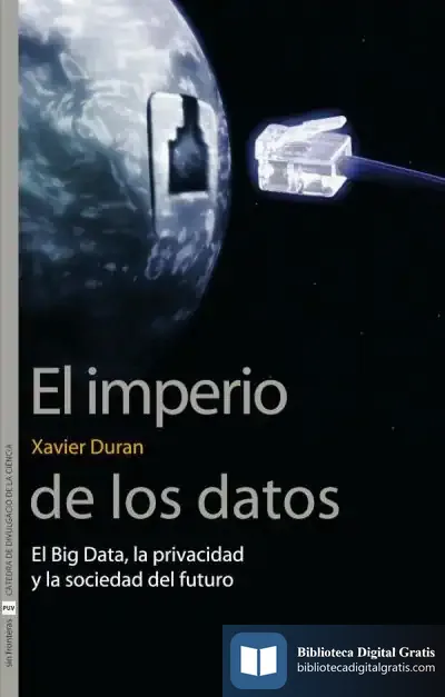 Descargar El Imperio De Los Datos de Xavier Duran