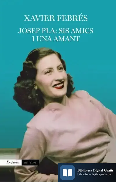Descargar Josep Pla: Sis Amics I Una Amant