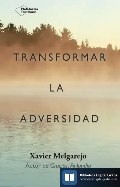 Descargar Transformar La Adversidad de Xavier Melgarejo Draper