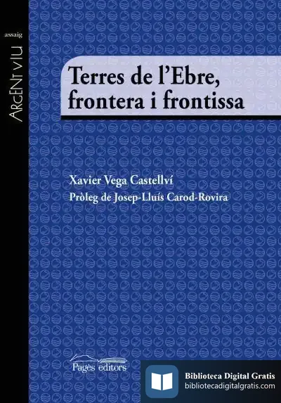 Descargar Terres De L'Ebre, Frontera I Frontissa de Xavier Vega Castellví