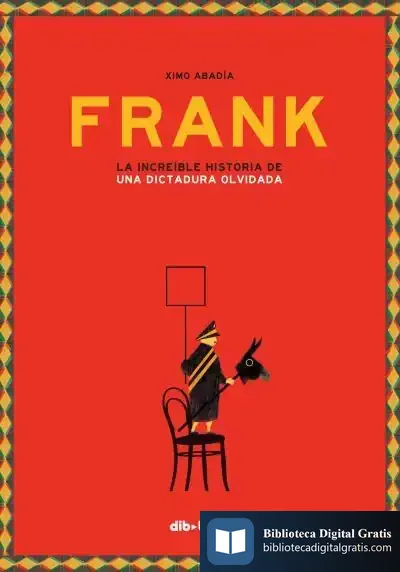 Descargar Frank . La Increïble Història D'Una Dictadura Oblidada