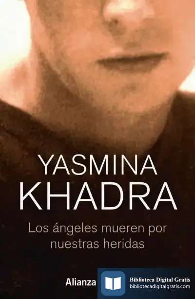 Descargar Los Ángeles Mueren Por Nuestras Heridas de Yasmina Khadra